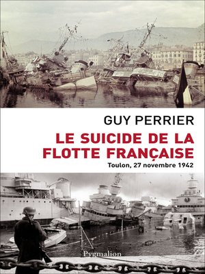 cover image of Le Suicide de la flotte française. Toulon, 27 novembre 1942